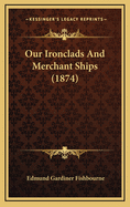 Our Ironclads and Merchant Ships (1874)