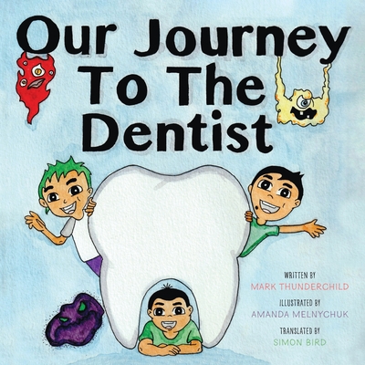 Our Journey to the Dentist - Thunderchild, Mark, and Bird, Simon (Translated by)