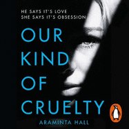 Our Kind of Cruelty: The most addictive psychological thriller you'll read this year