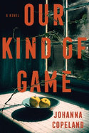 Our Kind Of Game: A Novel