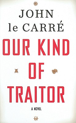 Our Kind of Traitor - le Carre, John