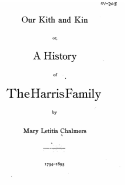 Our Kith and Kin, Or, A History of the Harris Family