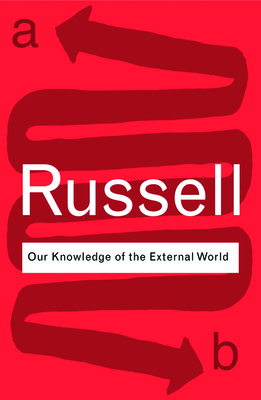Our Knowledge of the External World - Russell, Bertrand, Earl