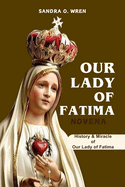 Our Lady of Fatima Novena: History & Miracle of Our Lady of Fatima with a 9-Day Novena Prayer to Our Lady of Fatima.