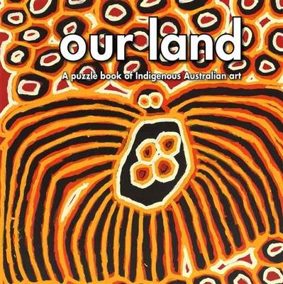 Our Land: A puzzle book of Australian Indigenous art - Australia, National Gallery of