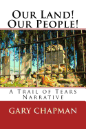 Our Land! Our People!: A Trail of Tears Narrative