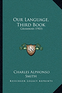 Our Language, Third Book: Grammar (1903)