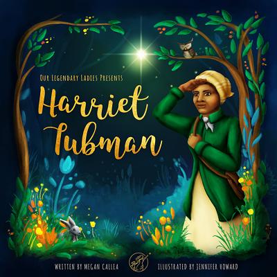 Our Legendary Ladies Presents Harriet Tubman - Callea, Megan