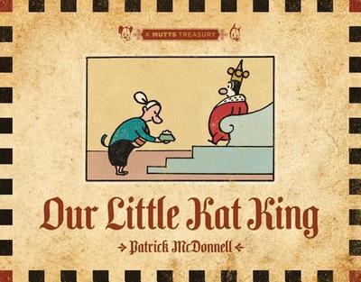 Our Little Kat King: A Mutts Treasury Volume 20 - McDonnell, Patrick