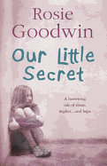 Our Little Secret: A Harrowing Saga of Abuse, Neglect... and Hope