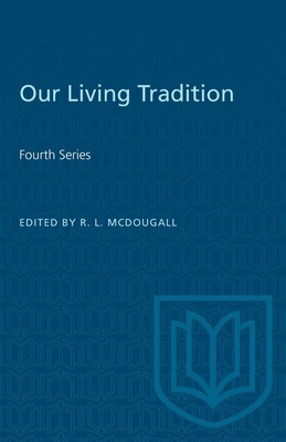 Our Living Tradition: Fourth Series - McDougall, Robert (Editor)