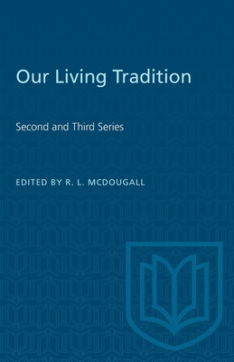 Our Living Tradition: Second and Third Series - McDougall, Robert (Editor)