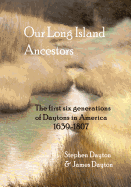 Our Long Island Ancestors: The first six generations of Daytons in America 1639-1807