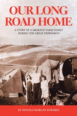 Our Long Road Home: A Story of a Migrant Farm Family During the Great Depression - Edwards, Don Morgan