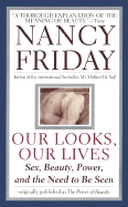 Our Looks/Our Lives: Sex, Beauty, Power, and the Need to Be Seen - Friday, Nancy