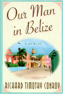 Our Man in Belize: A Memoir