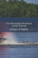 Our Mississippi Riverboat Cruise Journal: 9 Days, 8 Nights