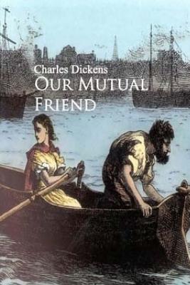 Our Mutual Friend - Dickens