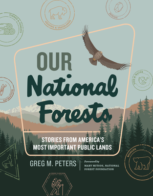 Our National Forests: Stories from America's Most Important Public Lands - Peters, Greg M