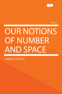 Our Notions of Number and Space