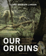Our Origins: Discovering Physical Anthropology