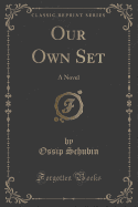 Our Own Set: A Novel (Classic Reprint)