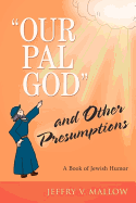Our Pal, God and Other Presumptions: A Book of Jewish Humor