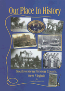 Our Place in History: Southwestern Preston County, West Virginia