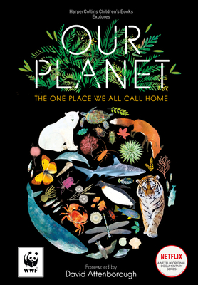 Our Planet: The One Place We All Call Home - Attenborough, David (Foreword by), and Whyman, Matt