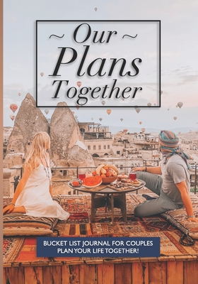 Our Plans Together - Bucket List Journal For Couples: Plan your future together with this unique notebook - Balloon Flight - Universal Planners