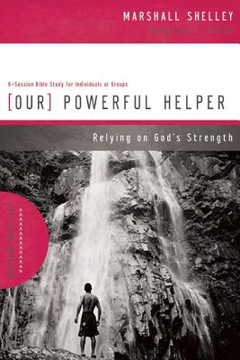 Our Powerful Helper: Relying on God's Strength - Shelley, Marshall, Mr., and Packer, J I, Dr. (Foreword by)