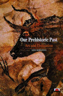 Our Prehistoric Past:Art and Civilization: Art and Civilization