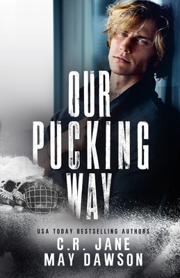 Our Pucking Way: A Dark Mafia Hockey Romance - Dawson, May, and Jane, C R