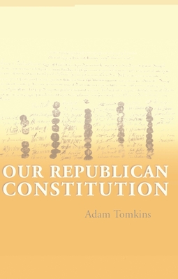 Our Republican Constitution - Tomkins, Adam