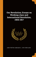 Our Revolution; Essays on Working-class and International Revolution, 1904-1917