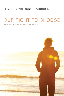 Our Right to Choose - Harrison, Beverly Wildung