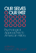 Our Selves/Our Past: Psychological Approaches to American History