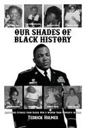 Our Shades Of Black History: Individual Stories From Black Men & Women From Moments In Time