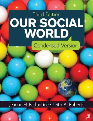 Our Social World: Condensed Version - Ballantine, Jeanne H, and Roberts, Keith a