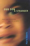 Our Son, a Stranger: Adoption Breakdown and Its Effects on Parents