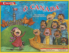 Our Song: The Story of O Canada: The Canadian National Anthem