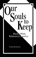 Our Souls to Keep: Black/White Relations in America - Henderson, George, Dr.