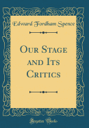 Our Stage and Its Critics (Classic Reprint)