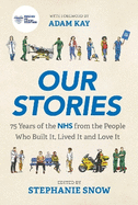 Our Stories: 75 Years of the NHS from the People Who Built It, Lived It and Love It