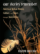 Our Stories Remember: American Indian History, Culture, and Values Through Storytelling