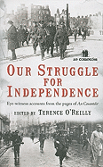 Our Struggle for Independence: Eye-Witness Accounts from the Pages of An Cosantoir