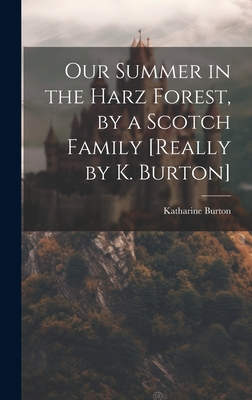 Our Summer in the Harz Forest, by a Scotch Family [Really by K. Burton] - Burton, Katharine