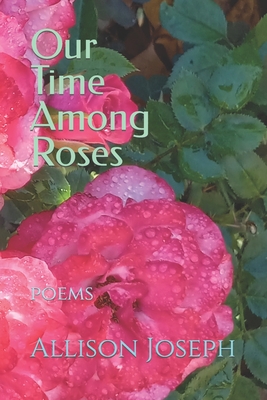 Our Time Among Roses - Joseph, Allison