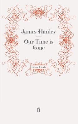 Our Time is Gone - Hanley, James