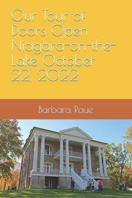 Our Tour of Doors Open Niagara-on-the-Lake October 22, 2022 - Raue, Barbara